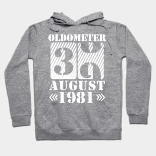 Oldometer 39 Years Old Was Born In August 1981 Happy Birthday To Me You Hoodie